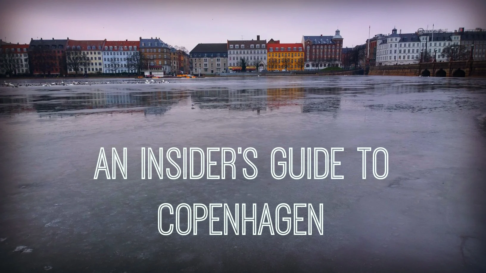An insiders guide to Copenhagen