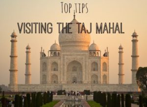 Top Tips For Visiting The Taj Mahal - The Travel Hack