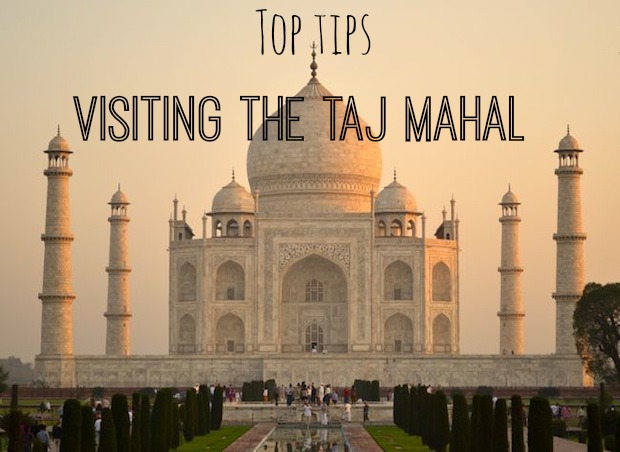 Top tips for visiting the Taj Mahal