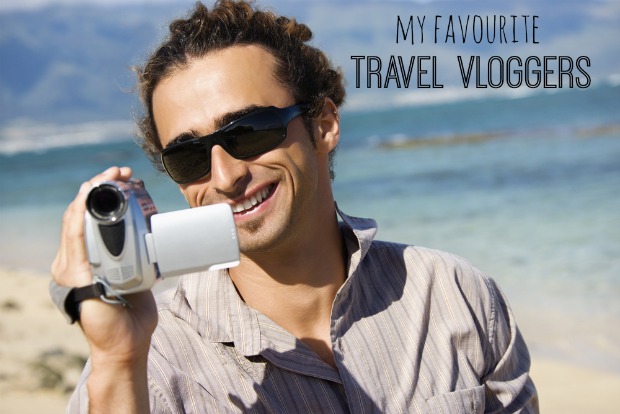 My favourite travel vloggers