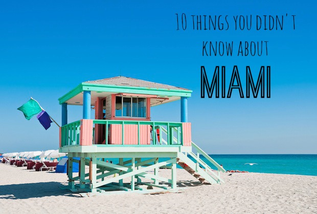10 things you didn’t know about Miami
