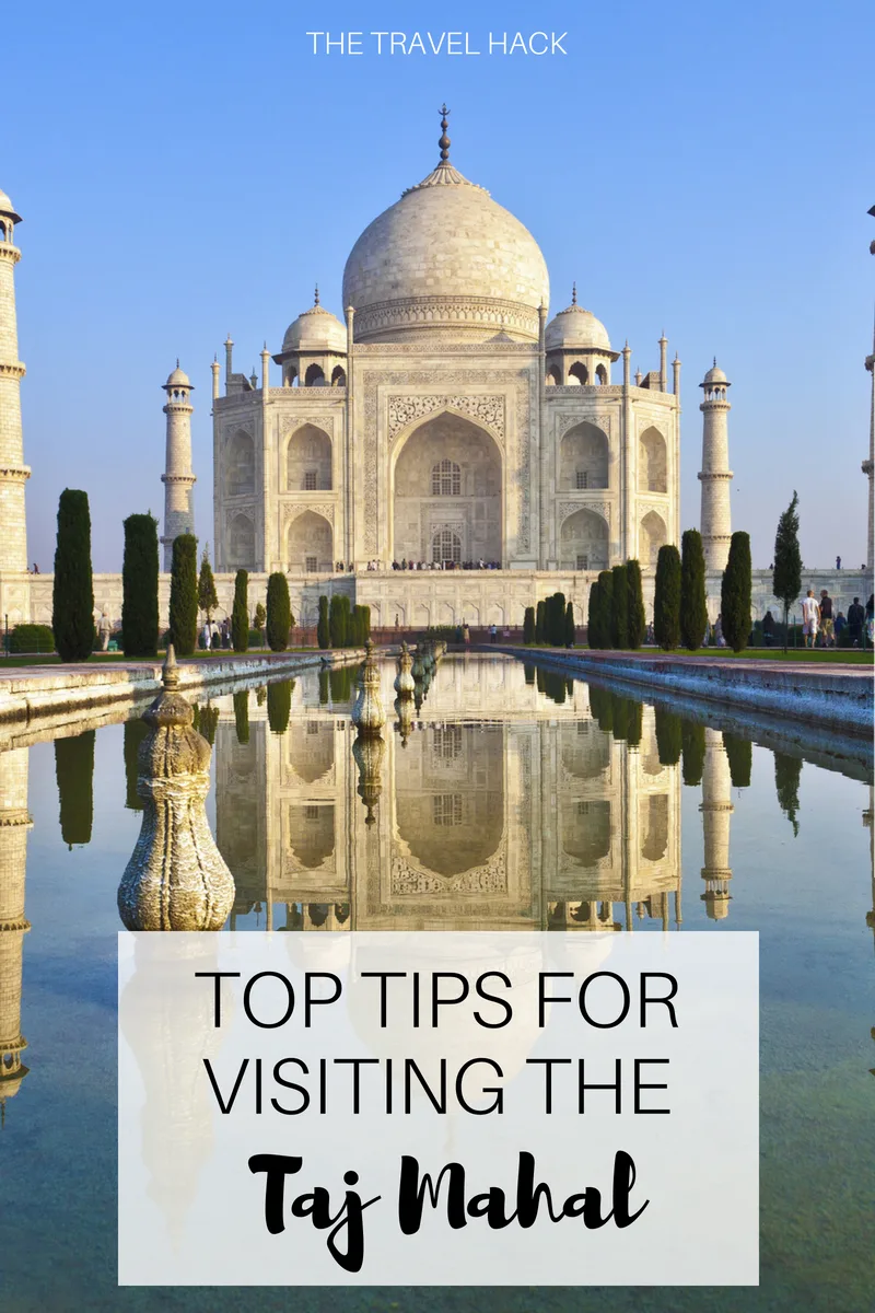 Top tips for visiting the Taj Mahal