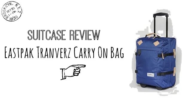 Suitcase Review: Eastpak Tranverz Carry On Bag - The Travel Hack