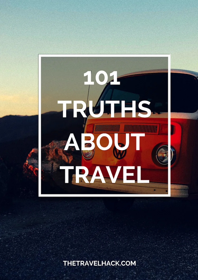 101 truths about travel | The Travel Hack