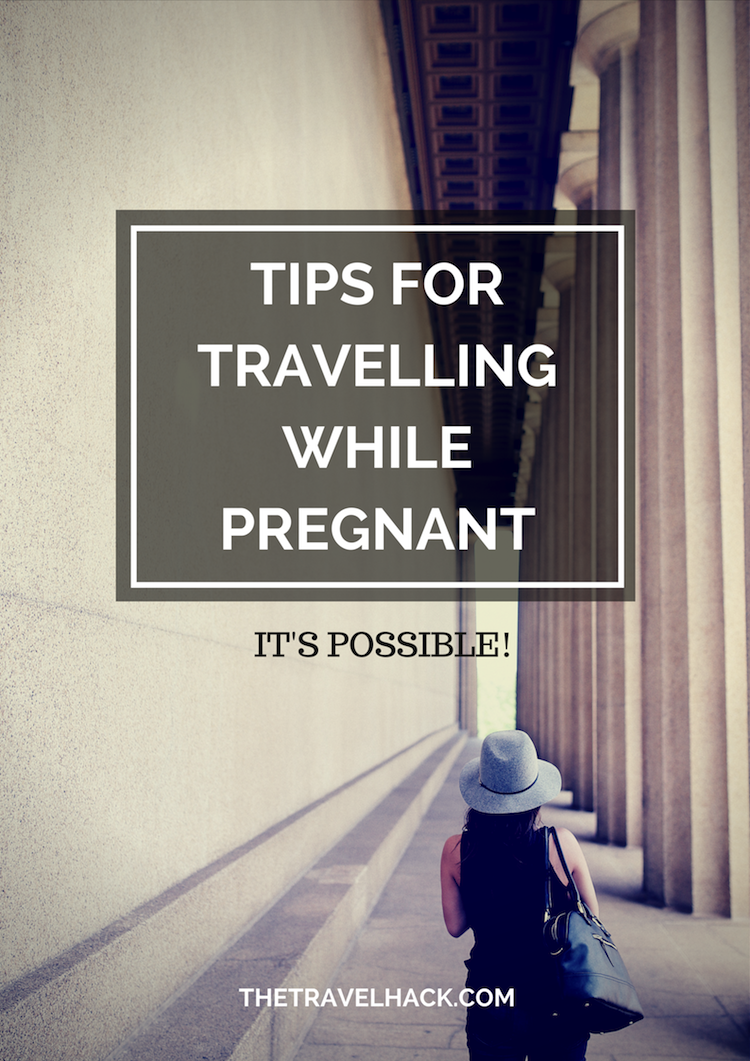 Tips for travelling while pregnant