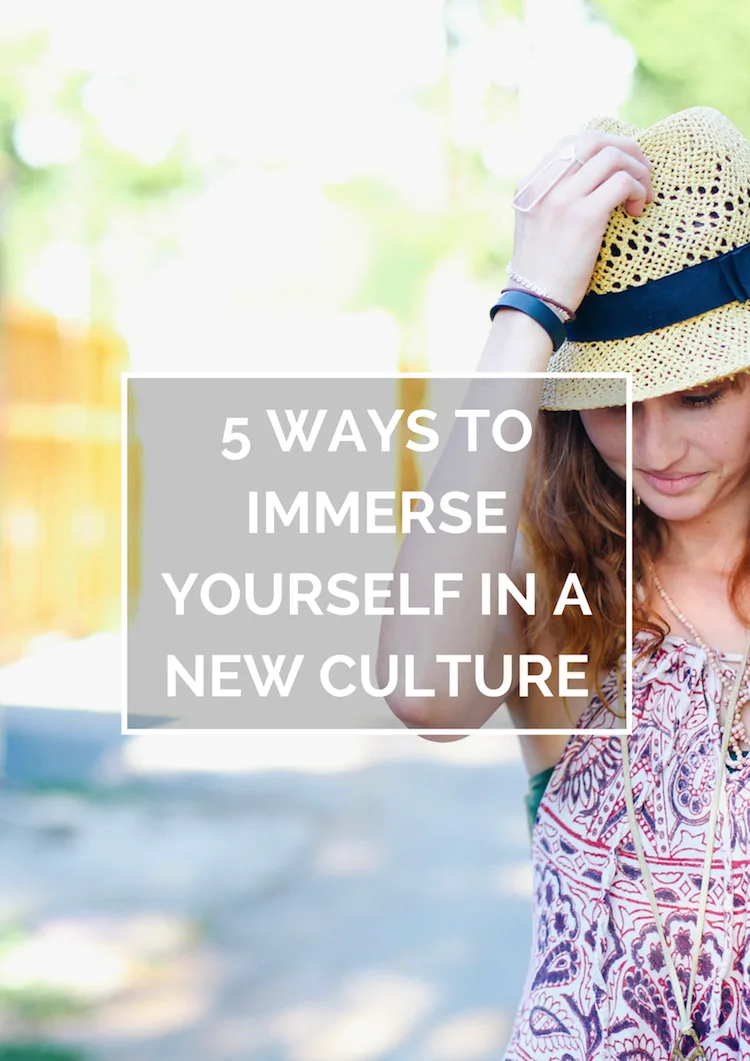 5 Ways to Immerse Yourself in a New Culture