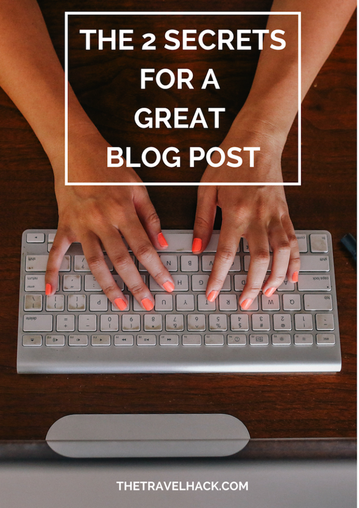 The Secret To A Great Blog Post The Travel Hack The Secret To A Great Blog Post The Travel Hack
