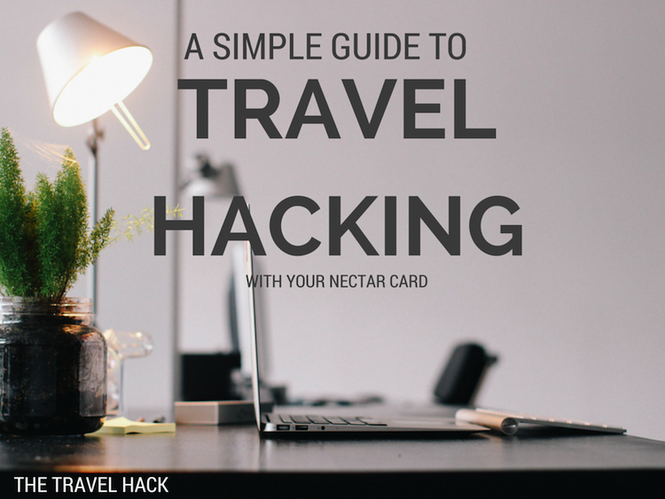 A simple guide to Travel Hacking with your Nectar Card 