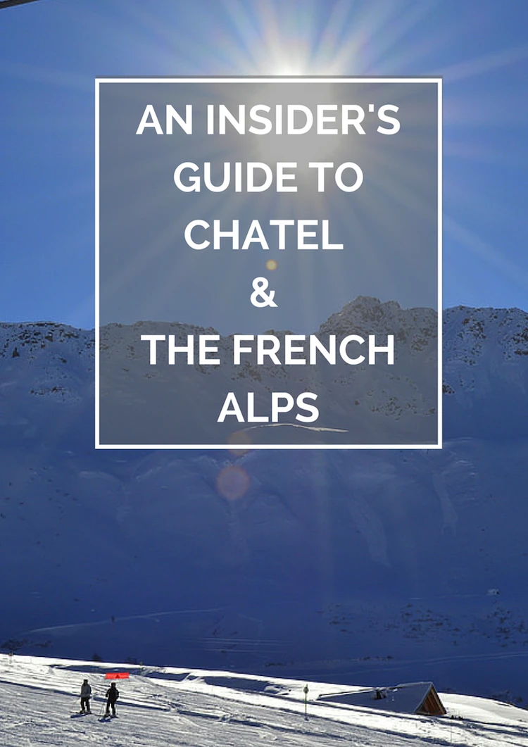 An Insider's Guide to Chatel and the French Alps