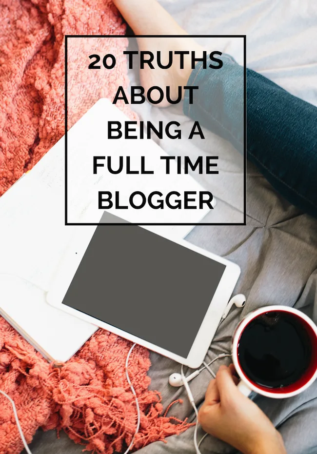 20 truths about being a full time blogger
