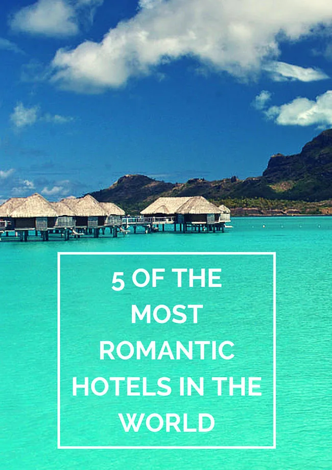5 of the most romantic hotels in the