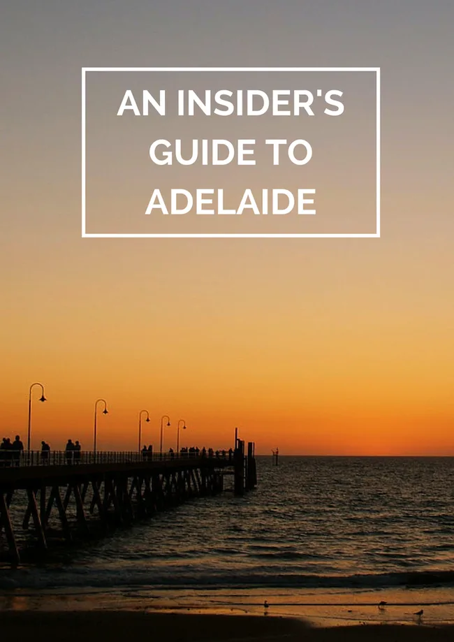 An Insider's guide to Adelaide