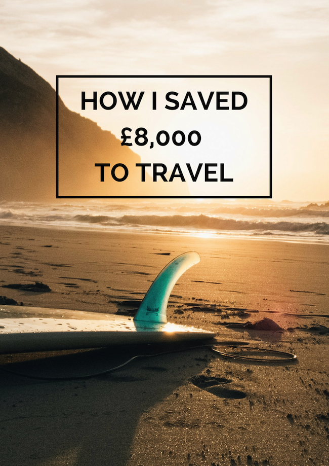 How I saved £8,000 to travel