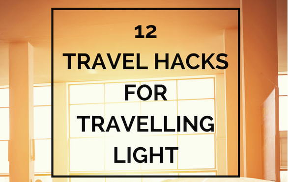 12 travel hacks to travel light