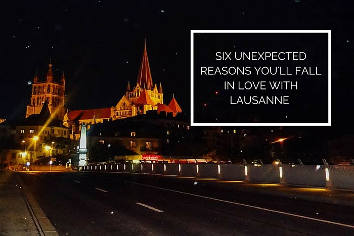 Six Unexpected Reasons why you’ll Fall in Love with Lausanne