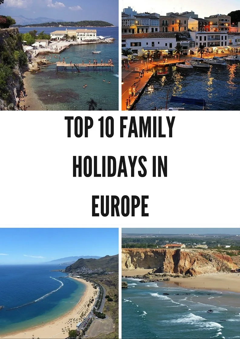 top 10 family holidays in Europe