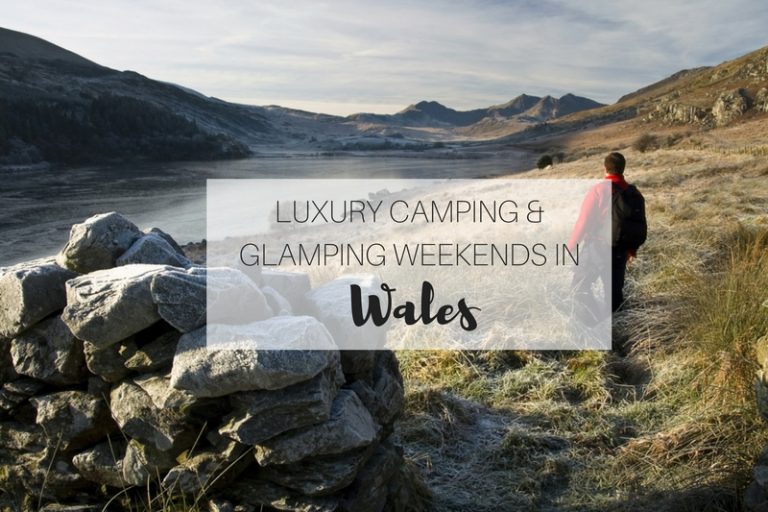 Top 10 Luxury camping weekends in Wales