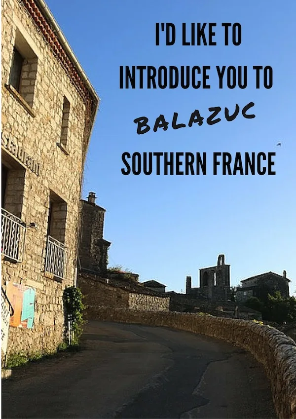 I'd like to introduce you to Balazuc in Southern France