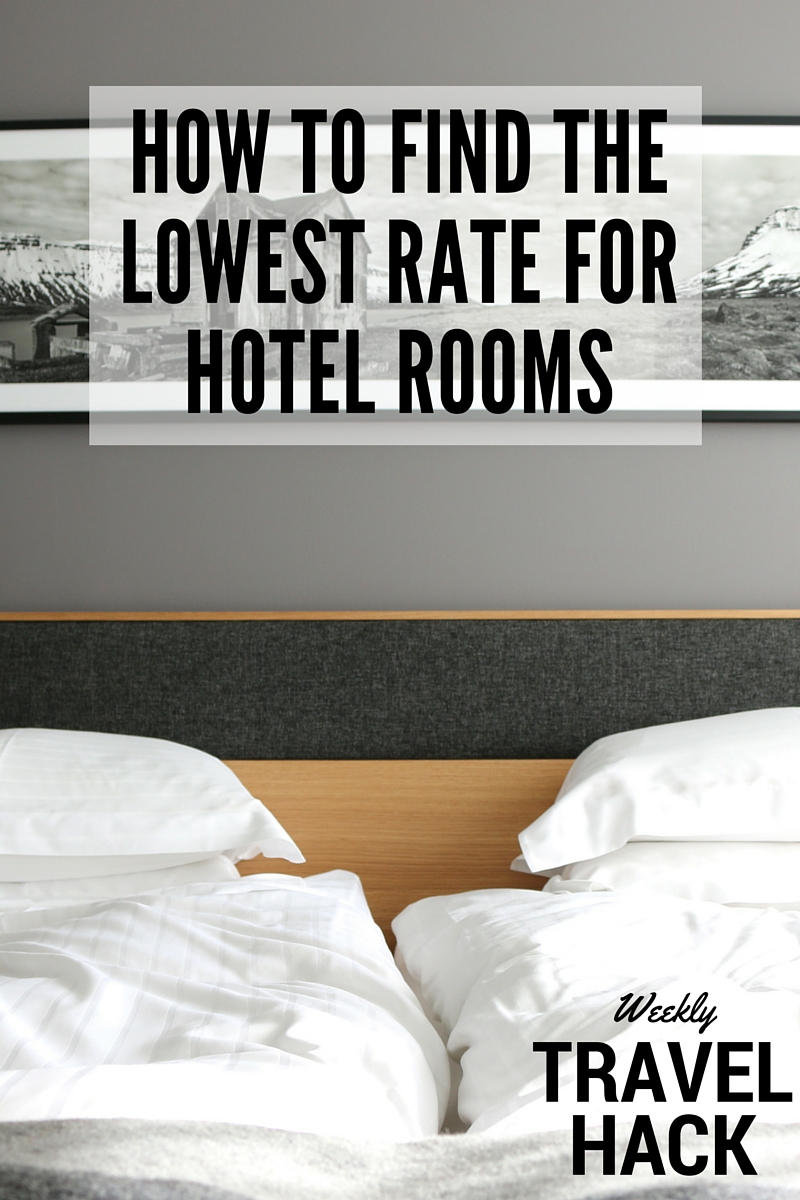 Weekly Travel Hack- How to find the lowest rate for hotel rooms