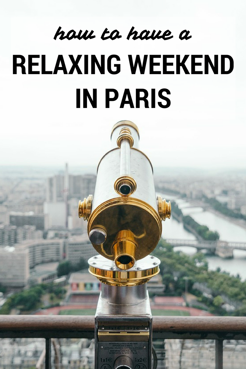 how-to-have-a-relaxing-weekend-in-paris