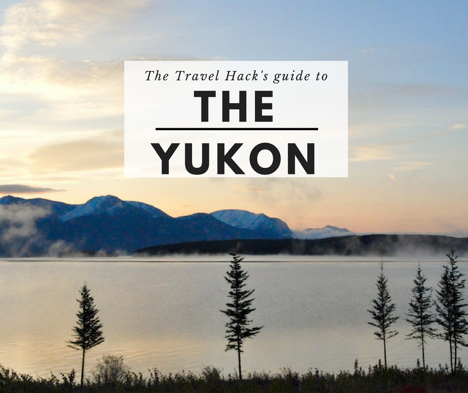 The Travel Hack’s Guide to The Yukon