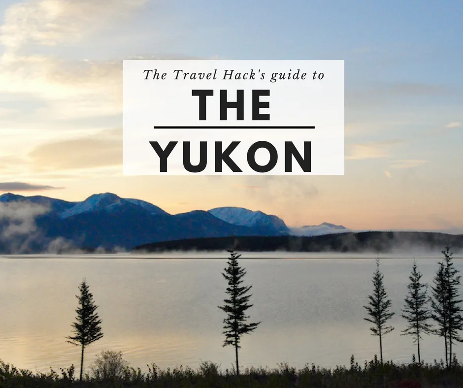 the-travel-hacks-guide-to-the-yukon-canada