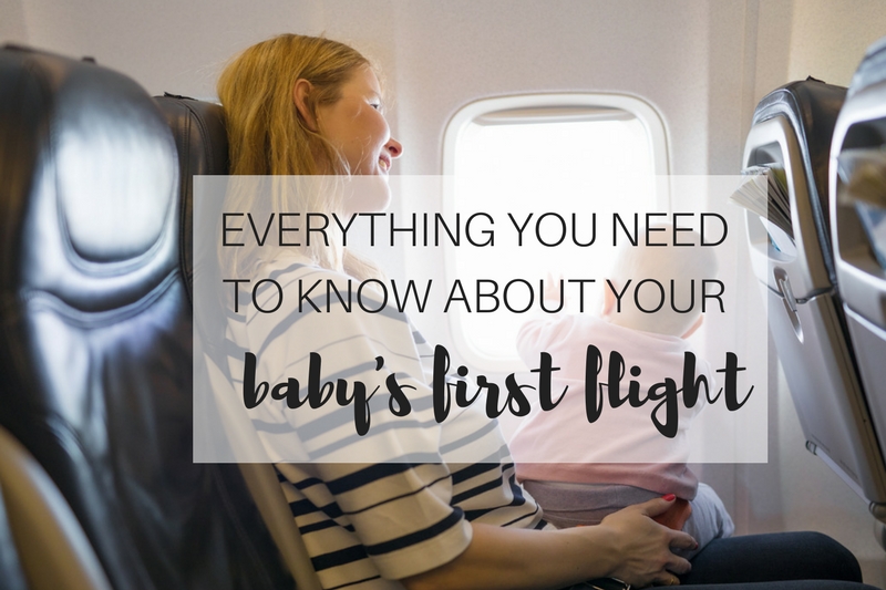 Everything you need to know about your baby’s first flight