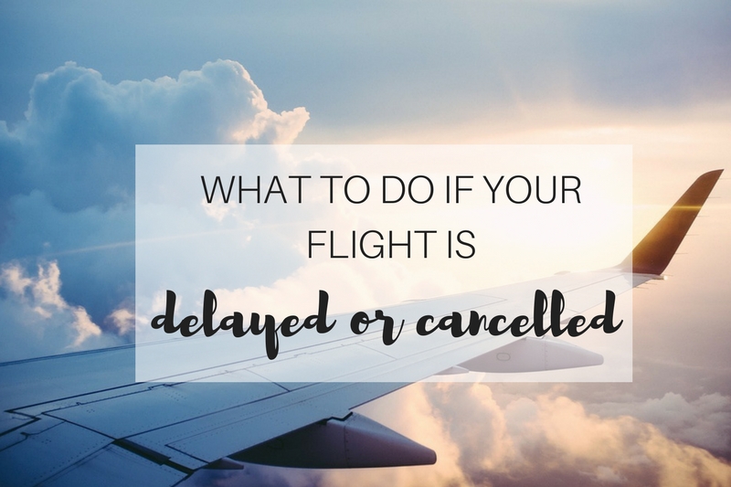 What to do if your flight is delayed or cancelled