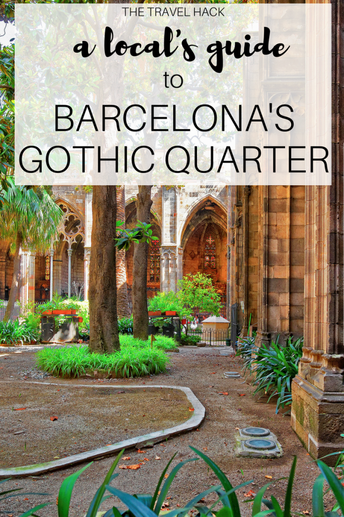 A local’s guide to the Gothic Quarter, Barcelona: 9 things you have to 