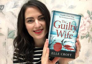 The Guilty Wife: Elle Croft’s author secrets and what it’s like to publish a book