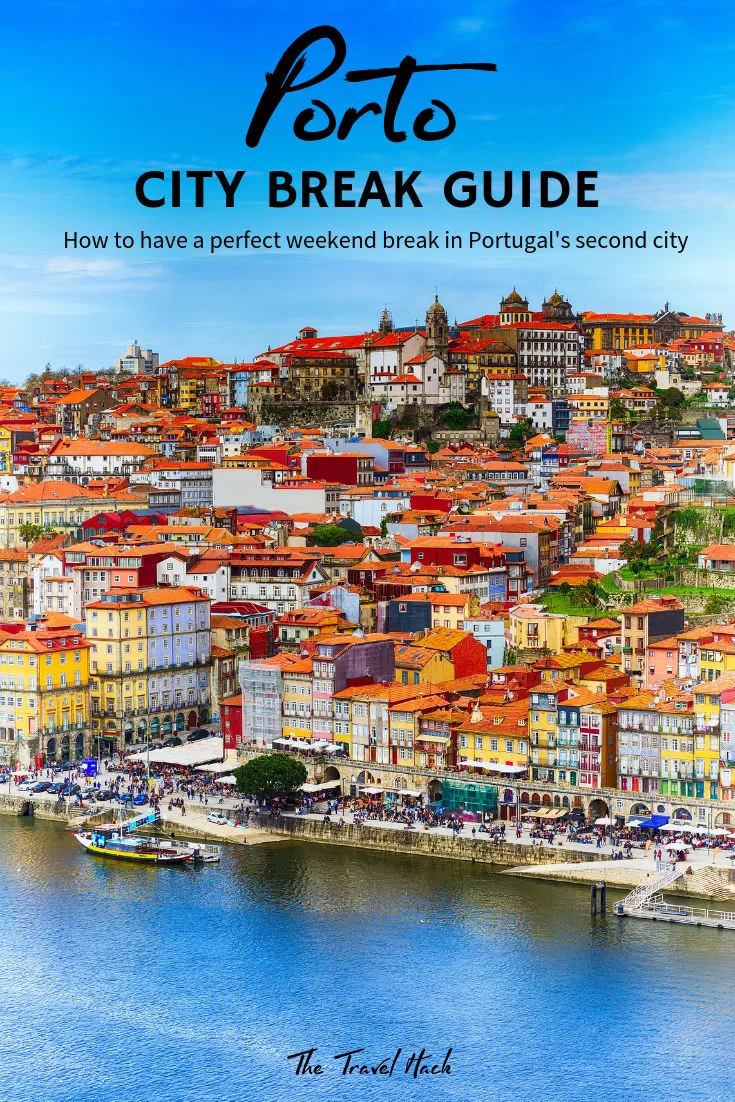 Porto City Break Guide: How to have a perfect weekend break in Porto - The  Travel Hack