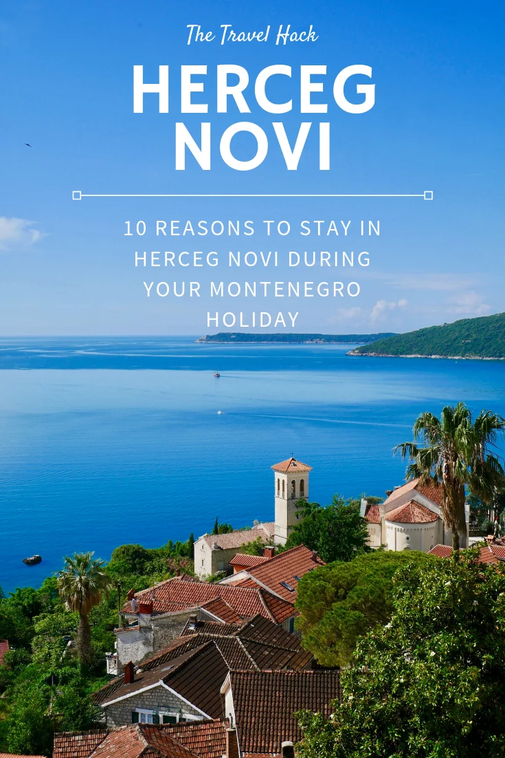 Why you should stay in Herceg Novi and use it as a base for your Montenegro holiday