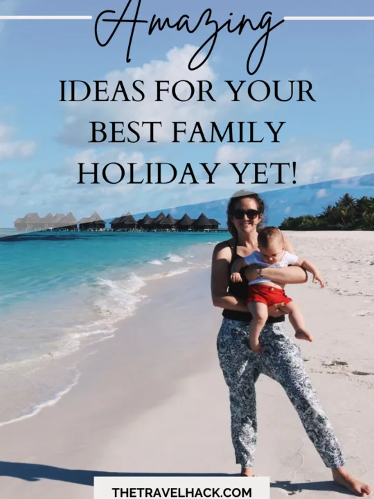 5 ideas for your best family holiday yet