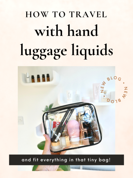 How to Travel with Hand Luggage Liquids (& fit all your toiletries in that tiny bag!)