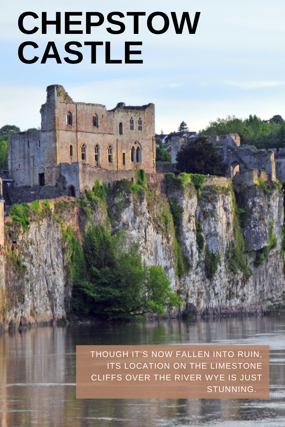 Chepstow Castle - Castles in Wales